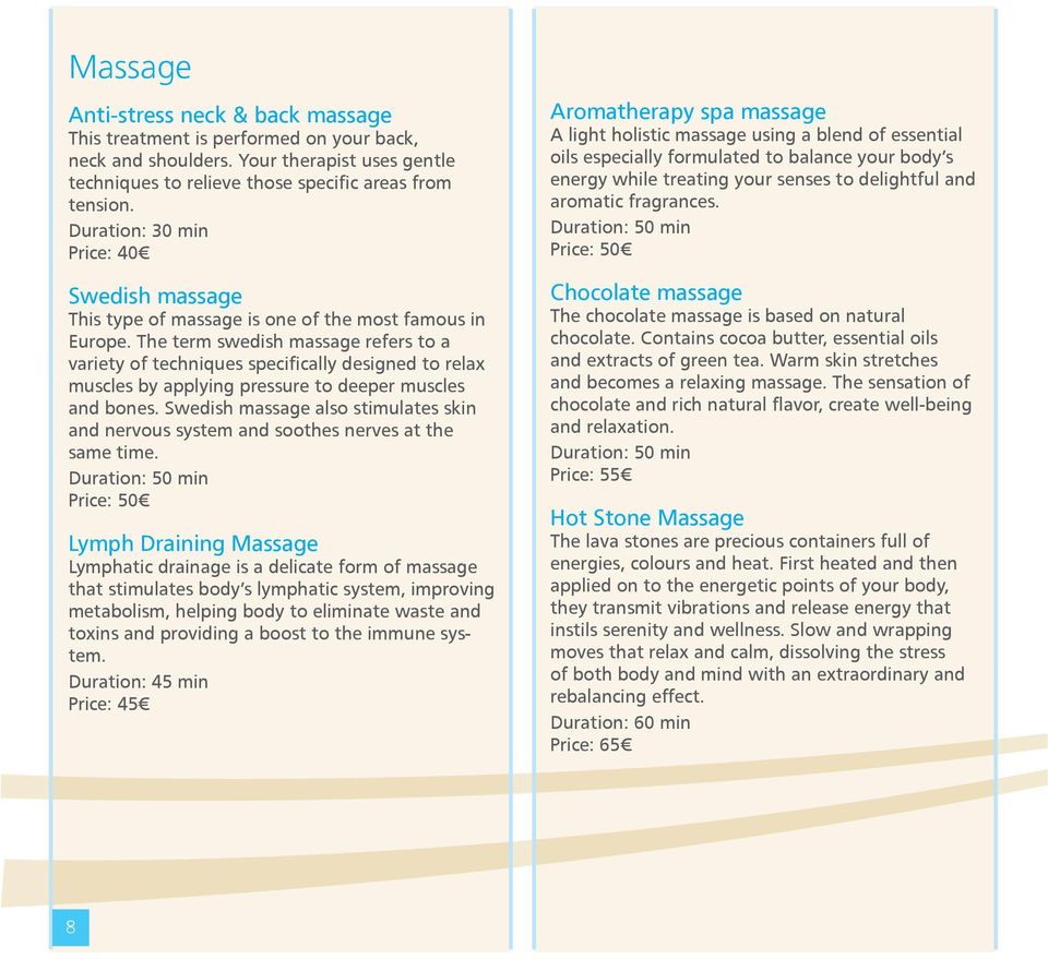 The term swedish massage refers to a variety of techniques specifically designed to relax muscles by applying pressure to deeper muscles and bones.
