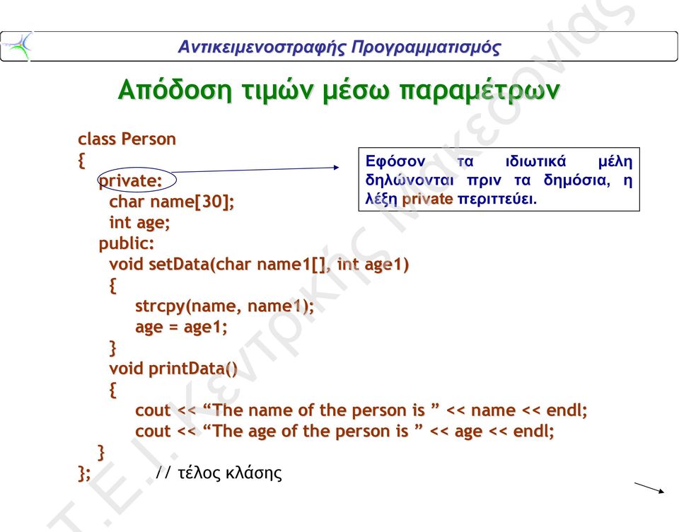 int age; public: void setdata(char name1[], int age1) strcpy(name,, name1); age = age1;