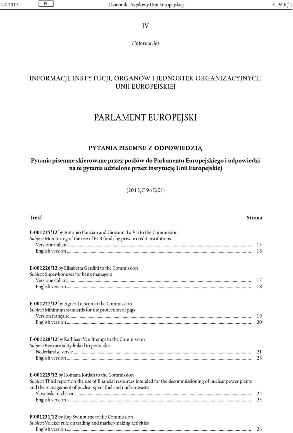Antonio Cancian and Giovanni La Via to the Commission Subject: Monitoring of the use of ECB funds by private credit institutions Versione italiana... 15 English version.