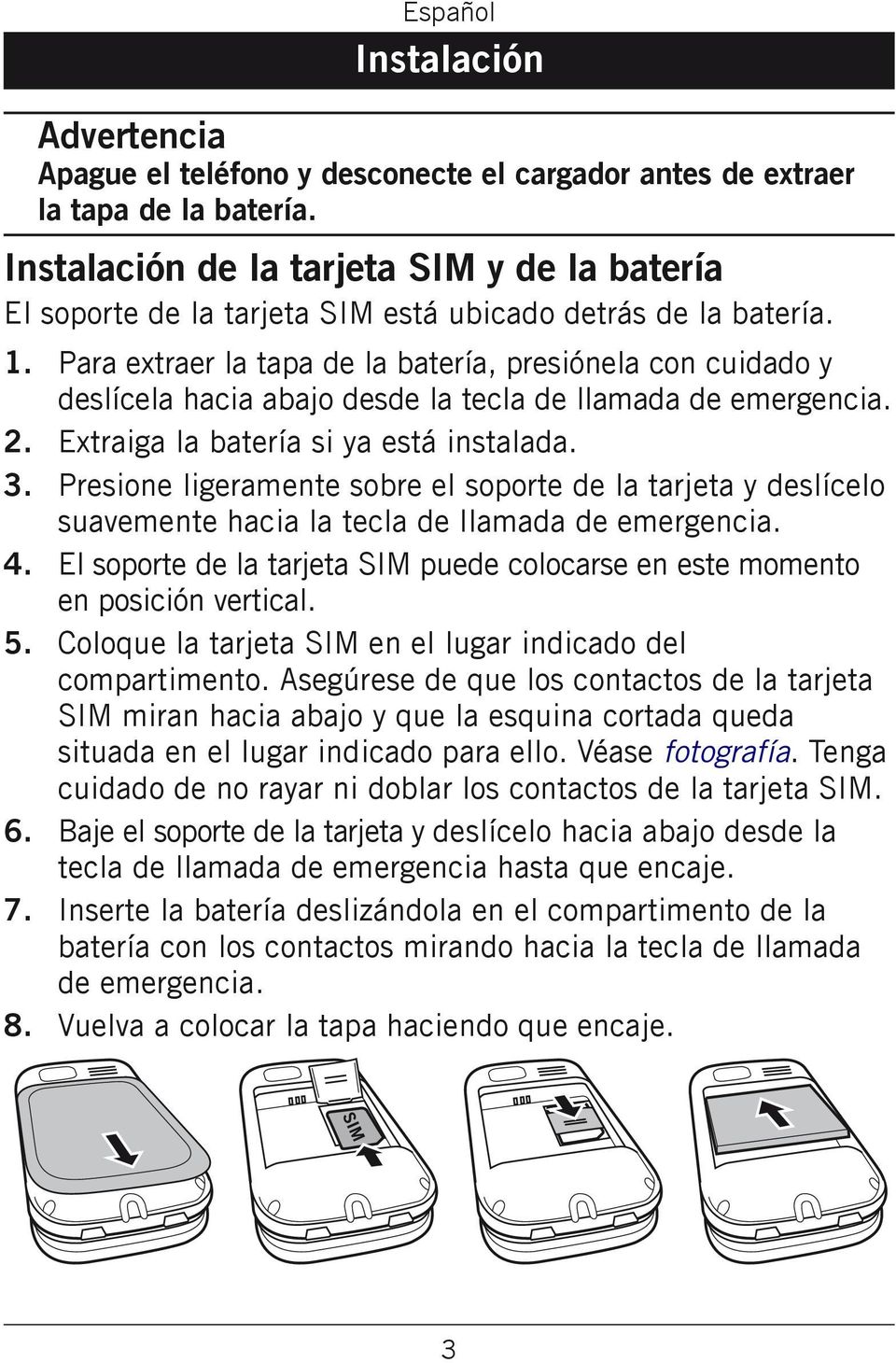 Para extraer la tapa de la batería, presiónela con cuidado y deslícela hacia abajo desde la tecla de llamada de emergencia. Extraiga la batería si ya está instalada.