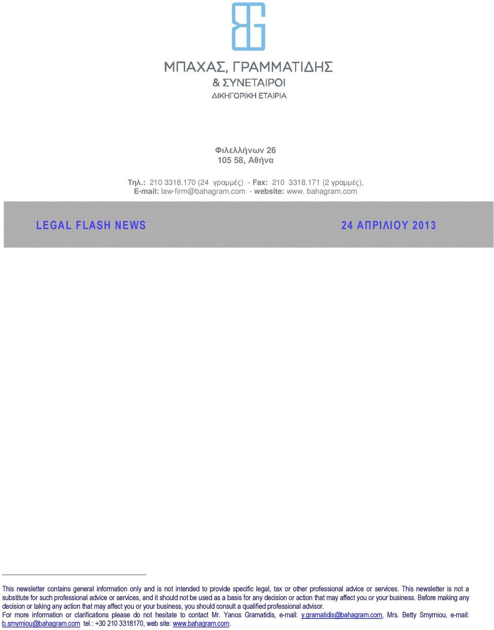 This newsletter is not a substitute for such professional advice or services, and it should not be used as a basis for any decision or action that may affect you or your business.