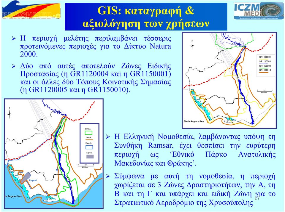 GR1150001 GR1120005 GR1120004 GR1150010 0 2.5 5 kilometers North Aegean Sea 0 Zone A Zone B Zone G Airport 2.