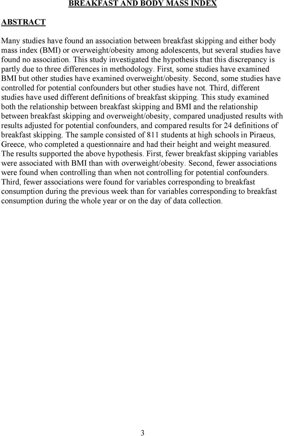 First, some studies have examined BMI but other studies have examined overweight/obesity. Second, some studies have controlled for potential confounders but other studies have not.