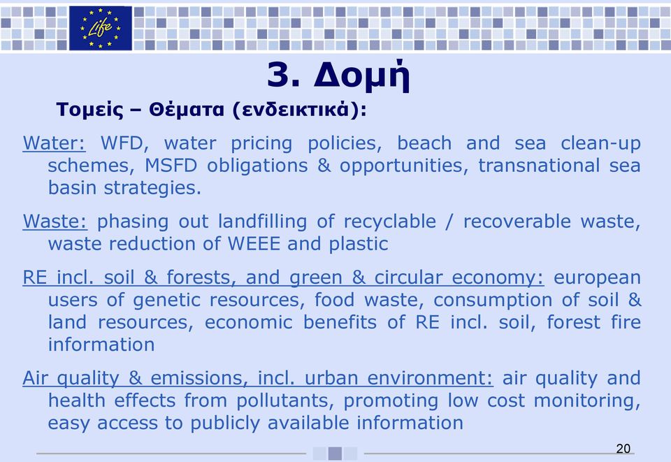 soil & forests, and green & circular economy: european users of genetic resources, food waste, consumption of soil & land resources, economic benefits of RE incl.