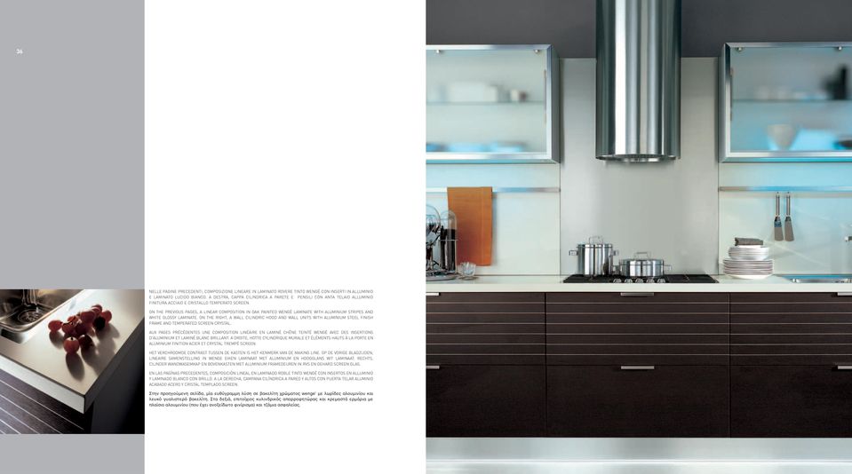 ON THE PREVIOUS PAGES, A LINEAR COMPOSITION IN OAK PAINTED WENGÈ LAMINATE WITH ALUMINIUM STRIPES AND WHITE GLOSSY LAMINATE.