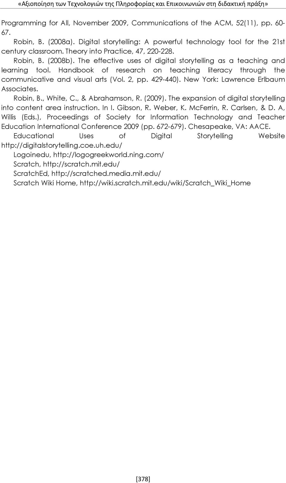 The effective uses of digital storytelling as a teaching and learning tool. Handbook of research on teaching literacy through the communicative and visual arts (Vol. 2, pp. 429-440).