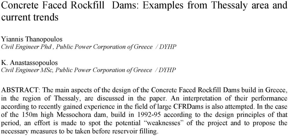 Thessaly, are discussed in the paper. An interpretation of their performance according to recently gained experience in the field of large CFRDams is also attempted.