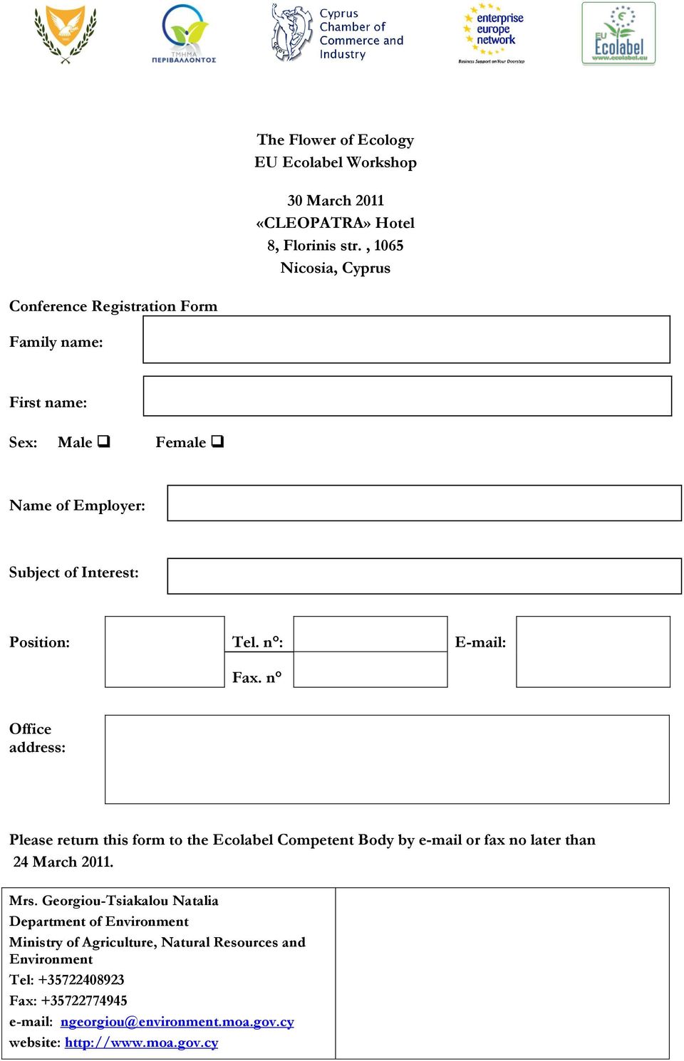 n : E-mail: Fax. n Office address: Please return this form to the Ecolabel Competent Body by e-mail or fax no later than 24 March 2011. Mrs.