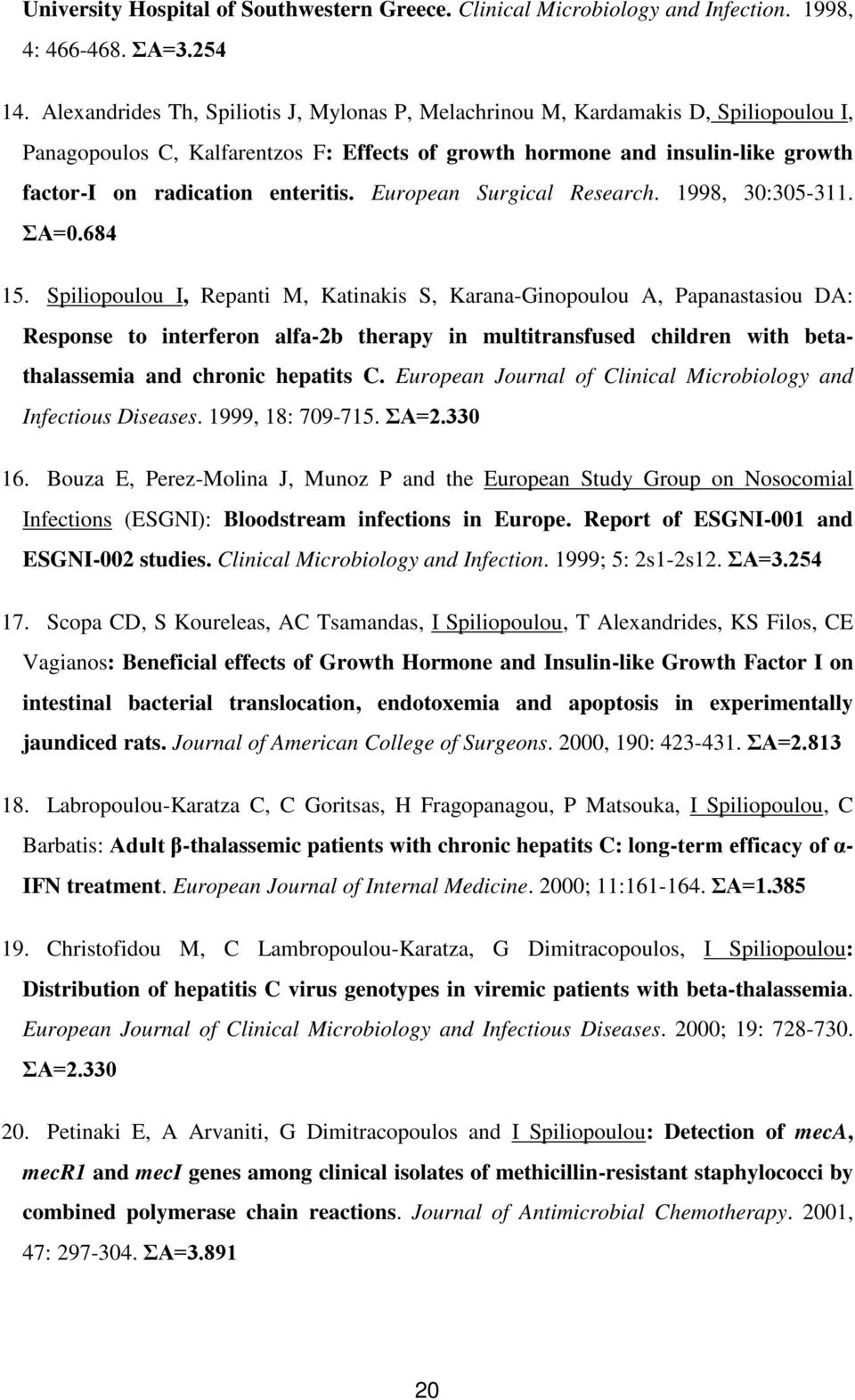 enteritis. European Surgical Research. 1998, 30:305-311. ΣΑ=0.684 15.