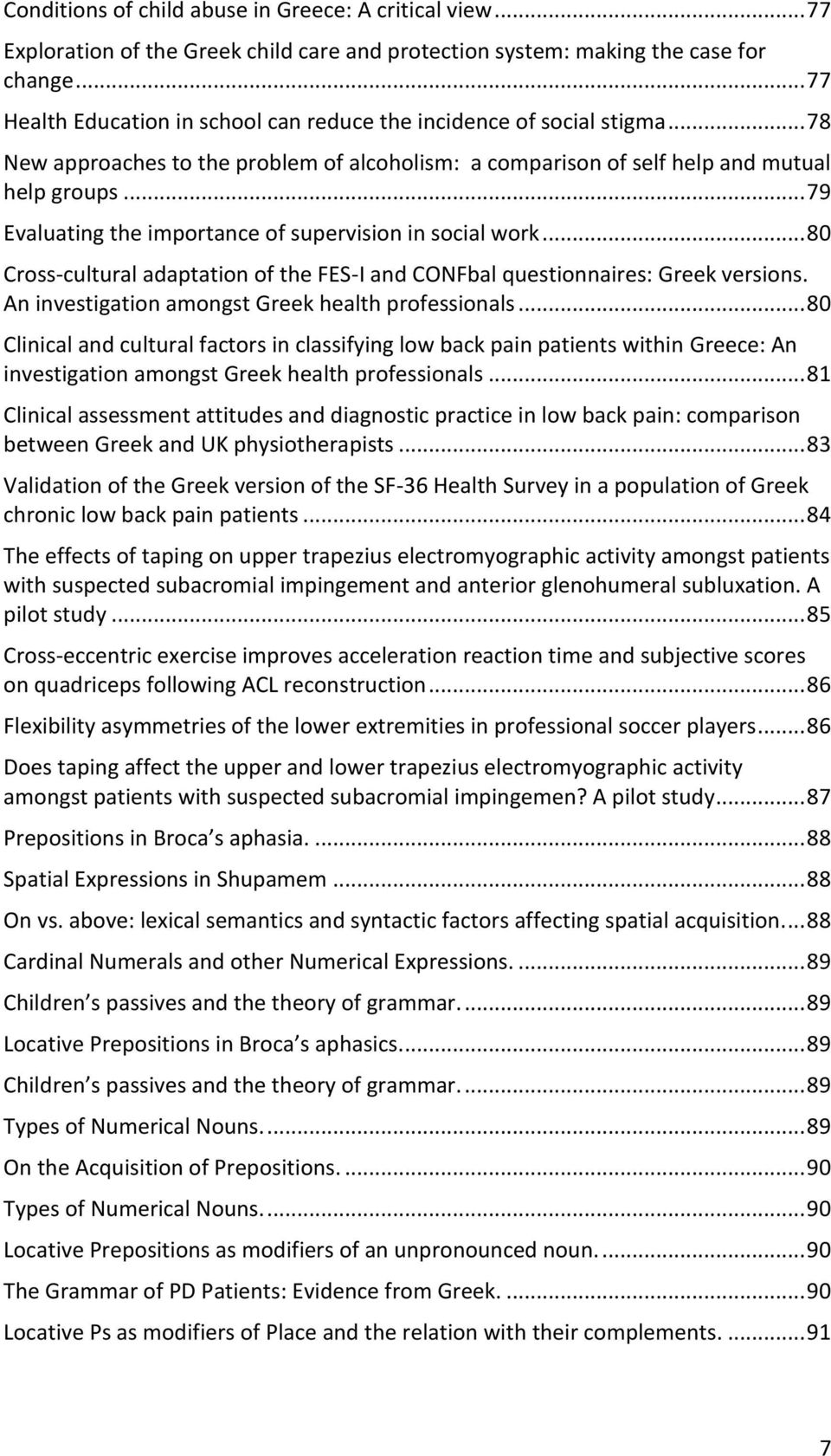 .. 79 Evaluating the importance of supervision in social work... 80 Cross-cultural adaptation of the FES-I and CONFbal questionnaires: Greek versions.