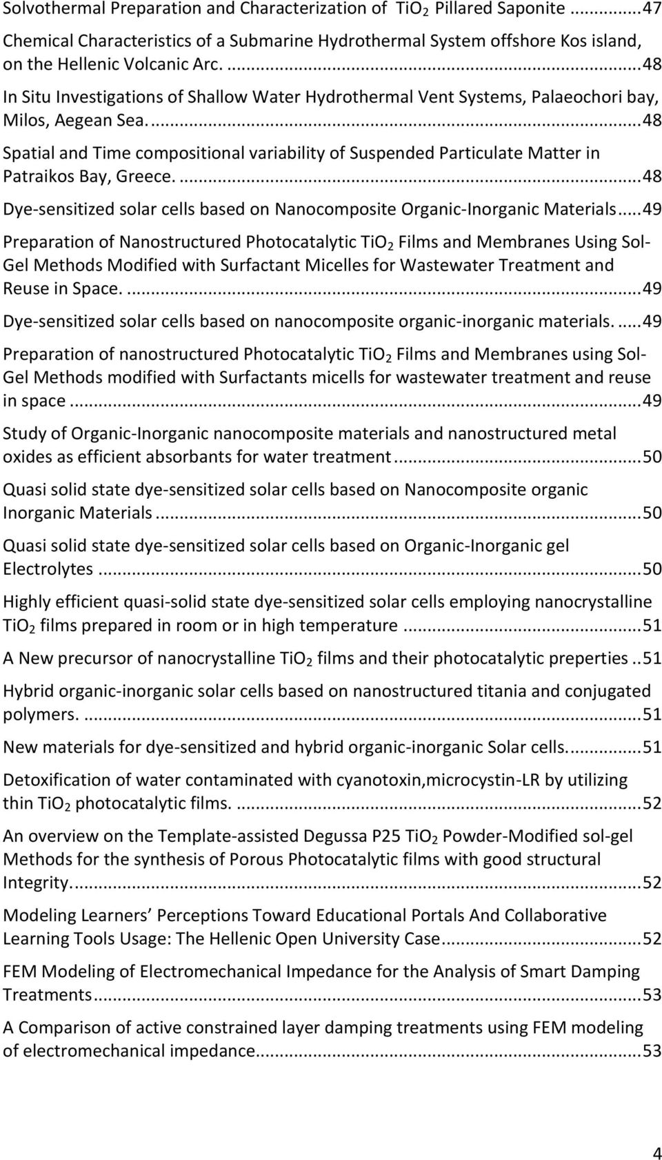 ... 48 Spatial and Time compositional variability of Suspended Particulate Matter in Patraikos Bay, Greece.... 48 Dye-sensitized solar cells based on Nanocomposite Organic-Inorganic Materials.