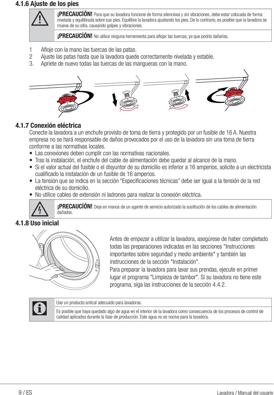 No utilice ninguna herramienta para aflojar las tuercas, ya que podría dañarlas. 1 Afloje con la mano las tuercas de las patas.