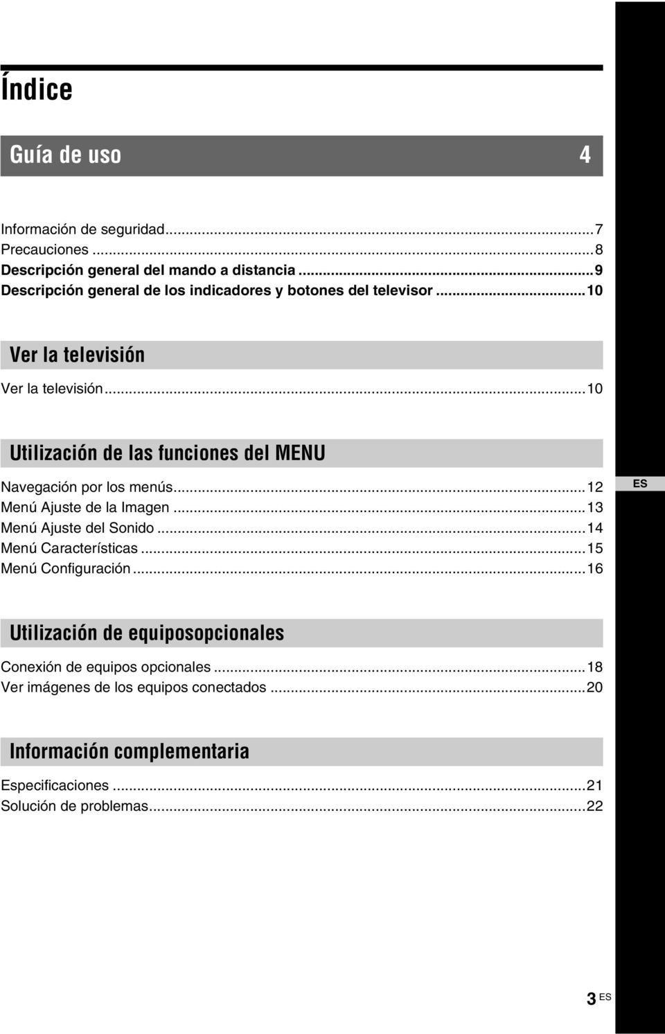 ..10 Utilización de las funciones del MENU Navegación por los menús...12 Menú Ajuste de la Imagen...13 Menú Ajuste del Sonido...14 Menú Características.