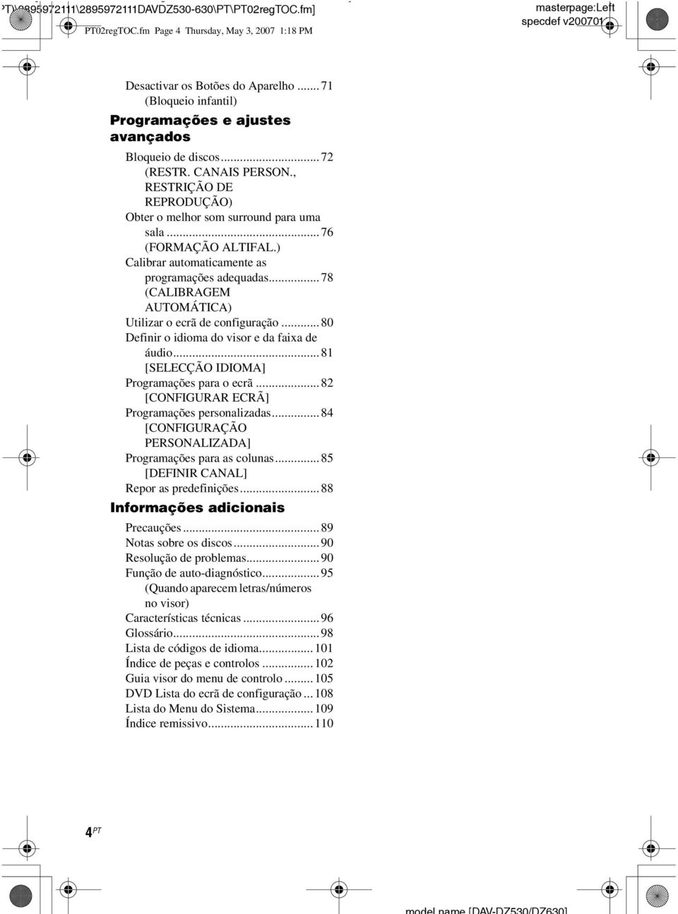 ) Calibrar automaticamente as programações adequadas...78 (CALIBRAGEM AUTOMÁTICA) Utilizar o ecrã de configuração...80 Definir o idioma do visor e da faixa de áudio.