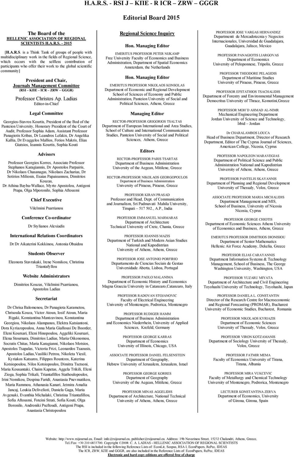 of Regional Science, which occurs with the selfless contribution of participants who offer their work to the global scientific community] President and Chair, Journals Management Committee (RSI ΚΠΕ