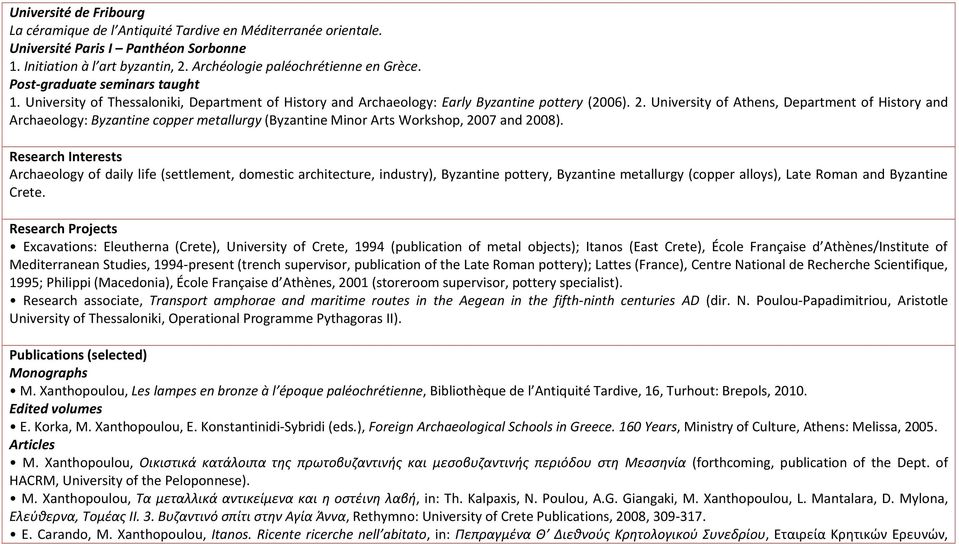 University of Athens, Department of History and Archaeology: Byzantine copper metallurgy (Byzantine Minor Arts Workshop, 2007 and 2008).