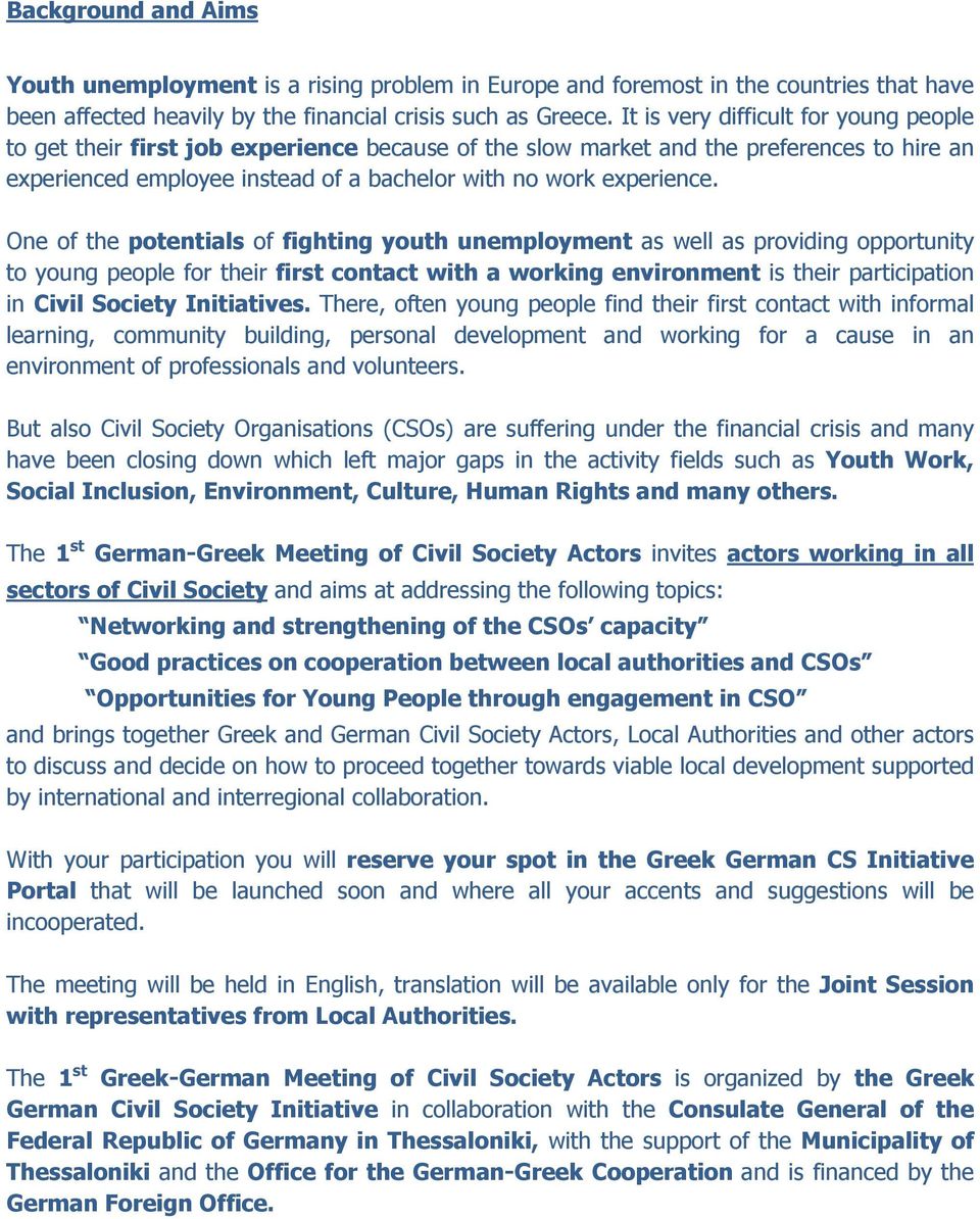 One of the potentials of fighting youth unemployment as well as providing opportunity to young people for their first contact with a working environment is their participation in Civil Society