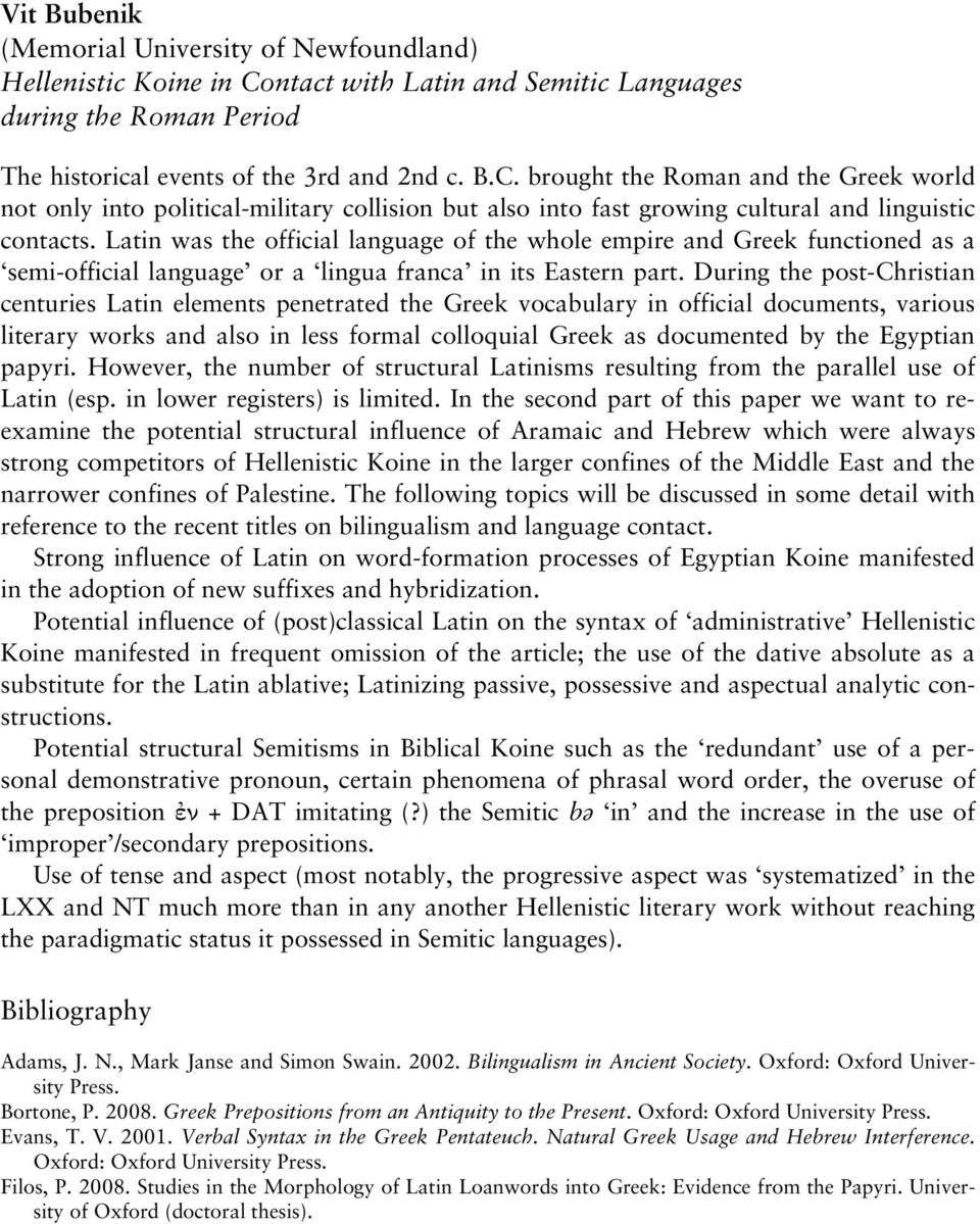 brought the Roman and the Greek world not only into political-military collision but also into fast growing cultural and linguistic contacts.