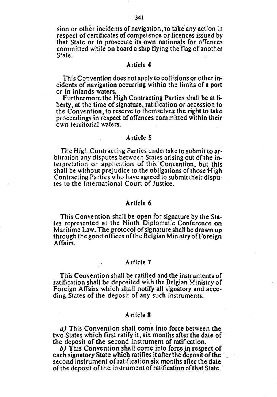 Furthermore the High Contracting Parties shall be at liberty, at the time of signature, ratification or accession to the Convention, to reserve to themselves the right to take proceedings in respect