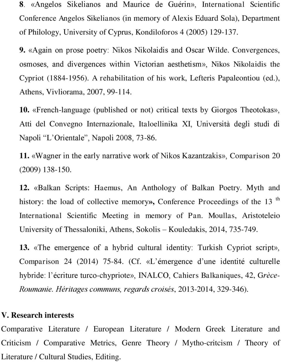 A rehabilitation of his work, Lefteris Papaleontiou (ed.), Athens, Vivliorama, 2007, 99-114. 10.