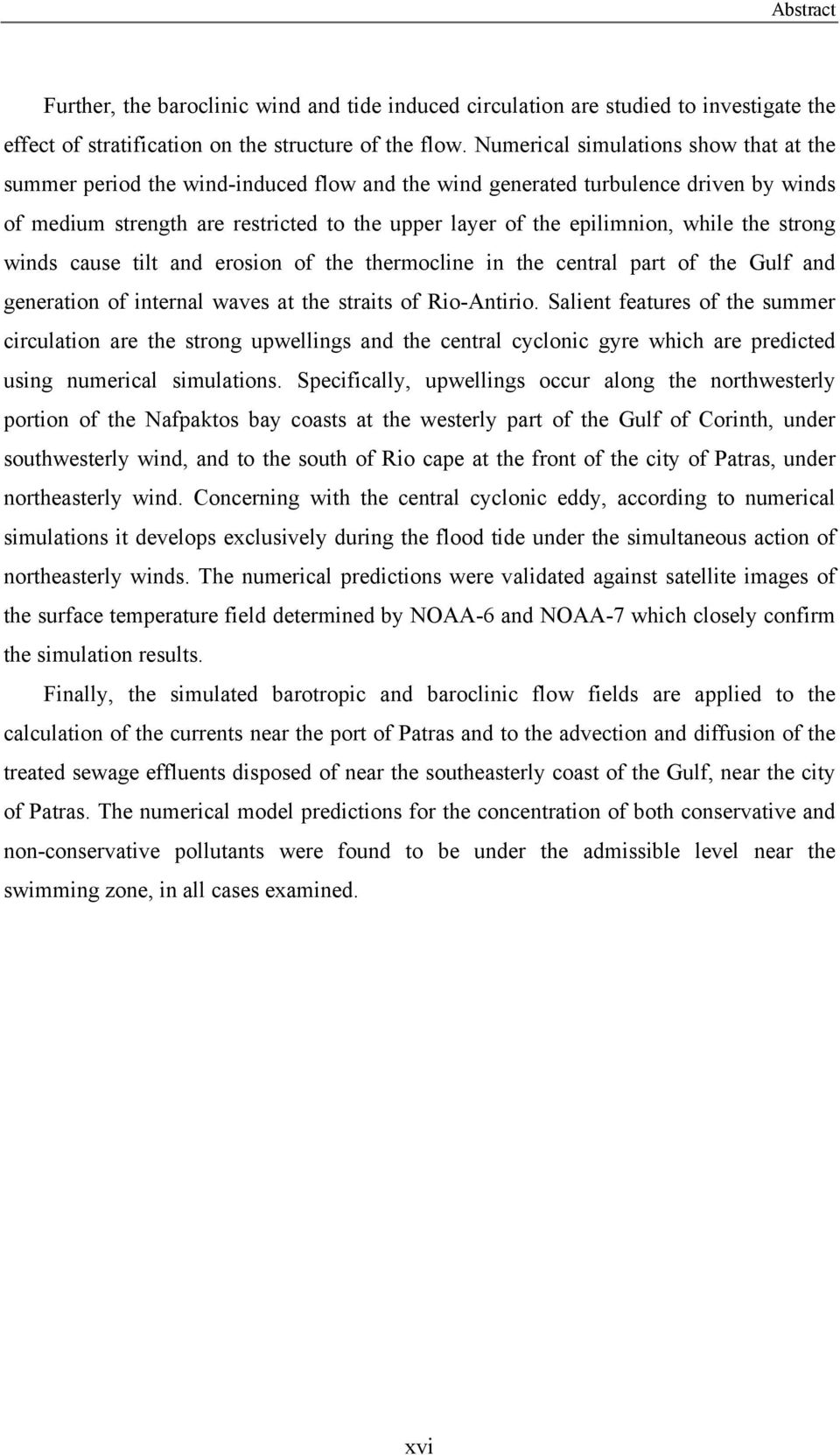 while the strong winds cause tilt and erosion of the thermocline in the central part of the Gulf and generation of internal waves at the straits of Rio-Antirio.