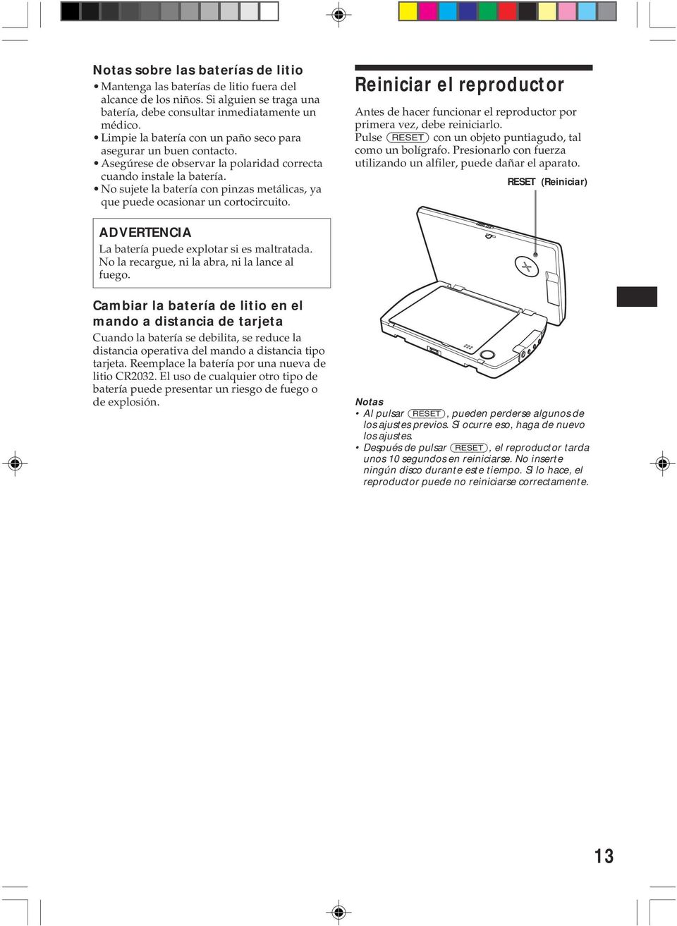 No sujete la batería con pinzas metálicas, a que puede ocasionar un cortocircuito. Reiniciar el reproductor Antes de hacer funcionar el reproductor por primera vez, debe reiniciarlo.