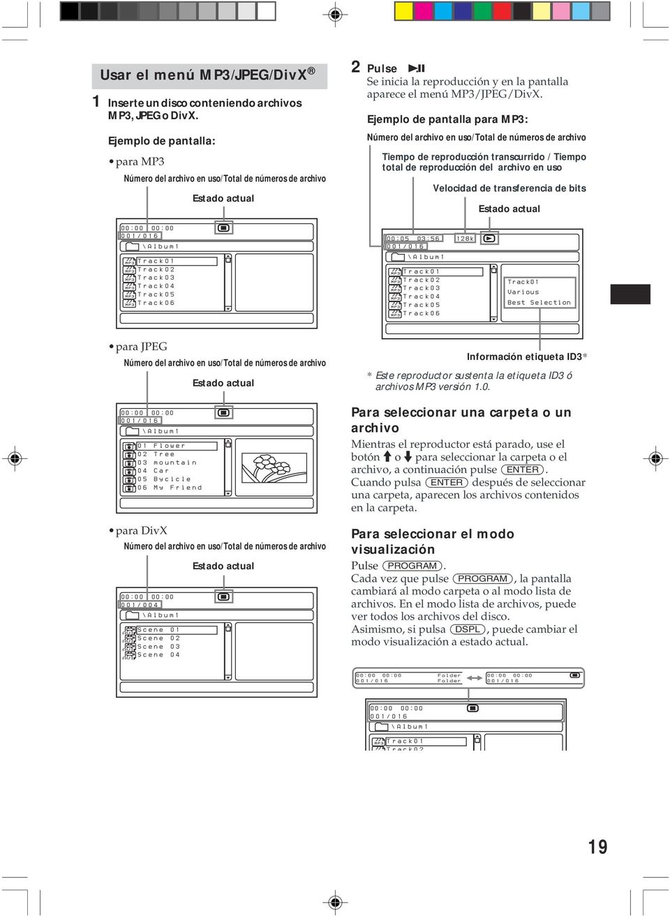 Ejemplo de pantalla para MP3: Número del archivo en uso/total de números de archivo Tiempo de reproducción transcurrido / Tiempo total de reproducción del archivo en uso Velocidad de transferencia de