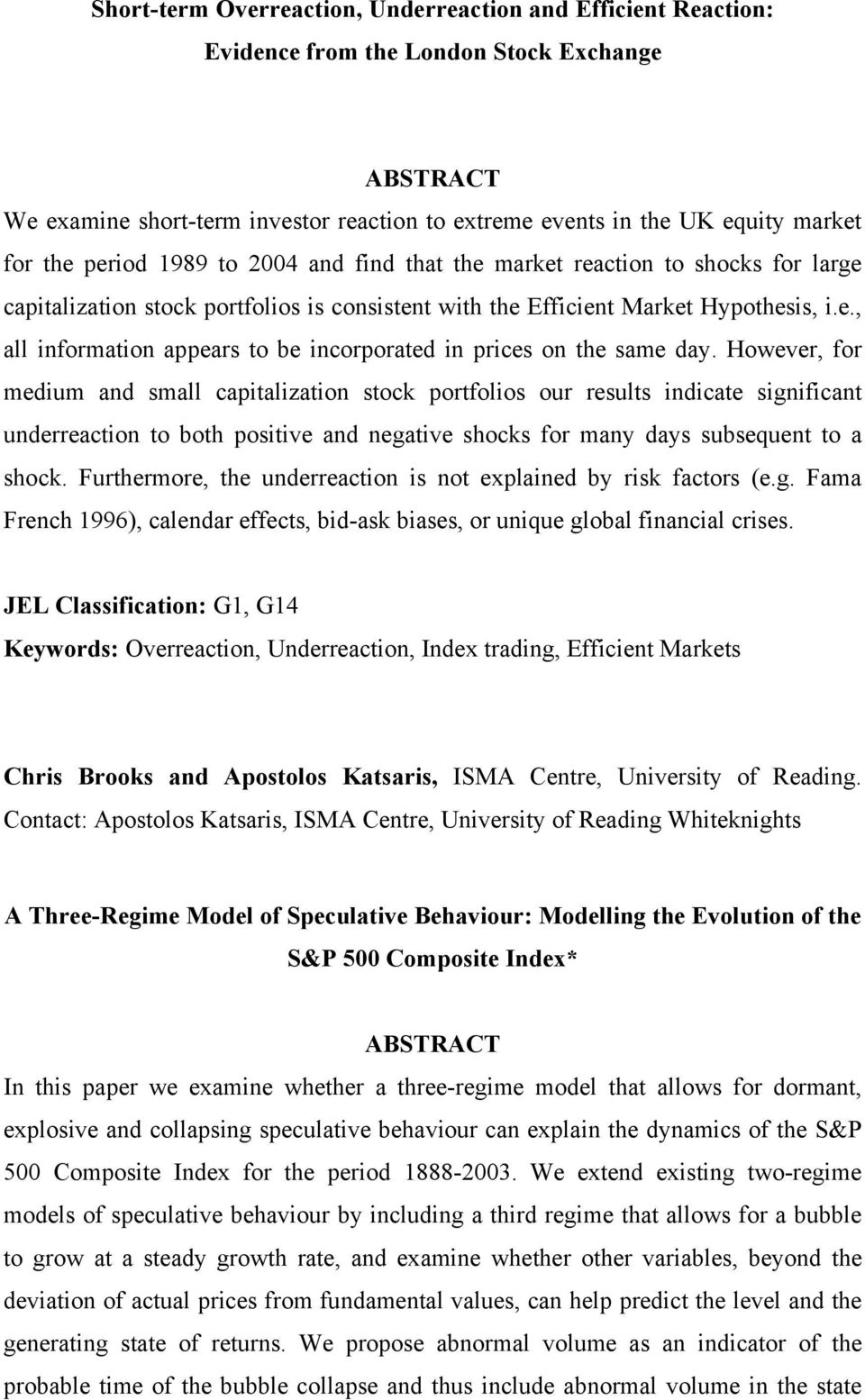 However, for medium and small capitalization stock portfolios our results indicate significant underreaction to both positive and negative shocks for many days subsequent to a shock.