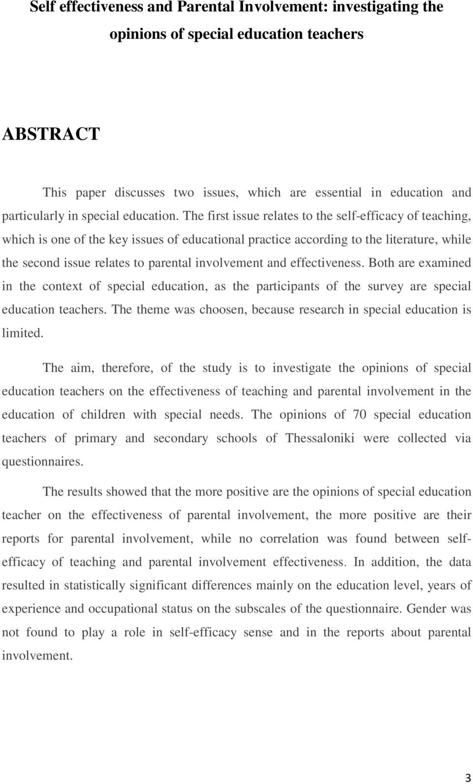 The first issue relates to the self-efficacy of teaching, which is one of the key issues of educational practice according to the literature, while the second issue relates to parental involvement