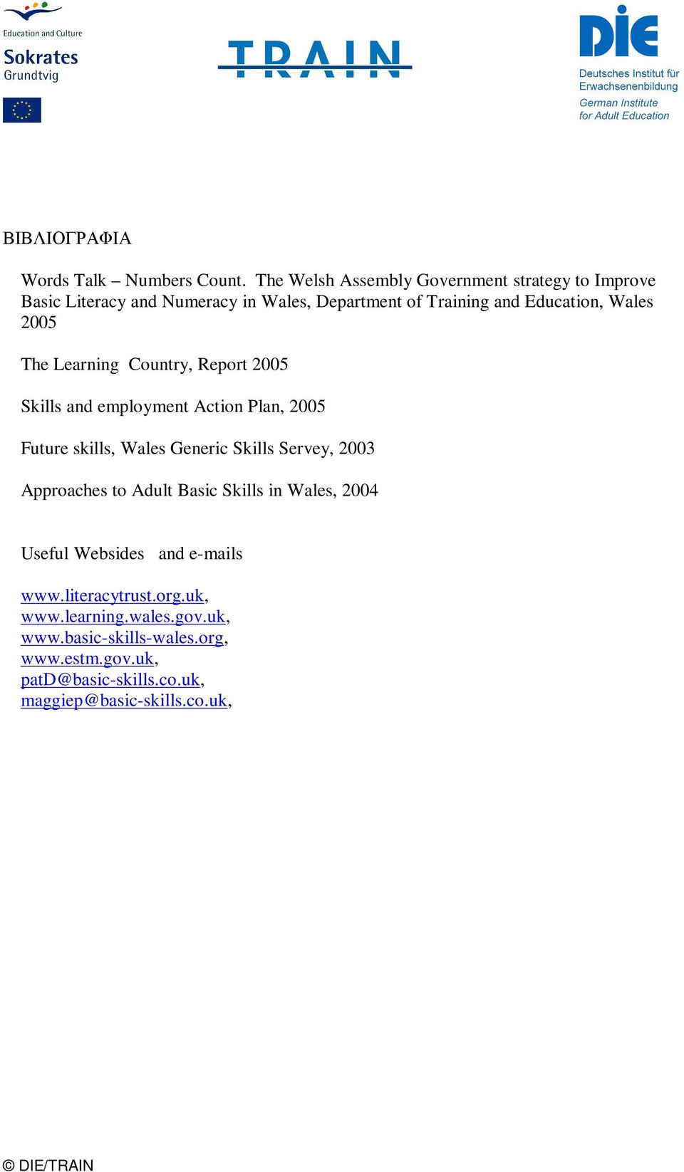 Wales 2005 The Learning Country, Report 2005 Skills and employment Action Plan, 2005 Future skills, Wales Generic Skills Servey,