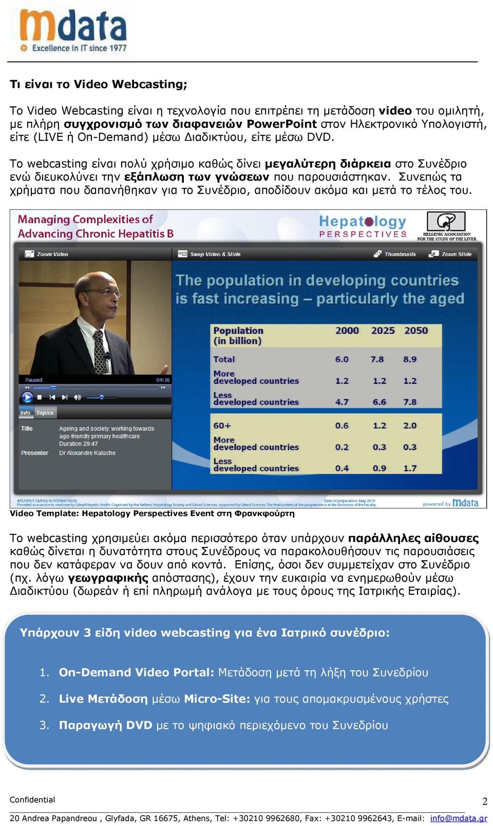 Συνεπώς τα χρήματα που δαπανήθηκαν για το Συνέδριο, αποδίδουν ακόμα και μετά το τέλος του.