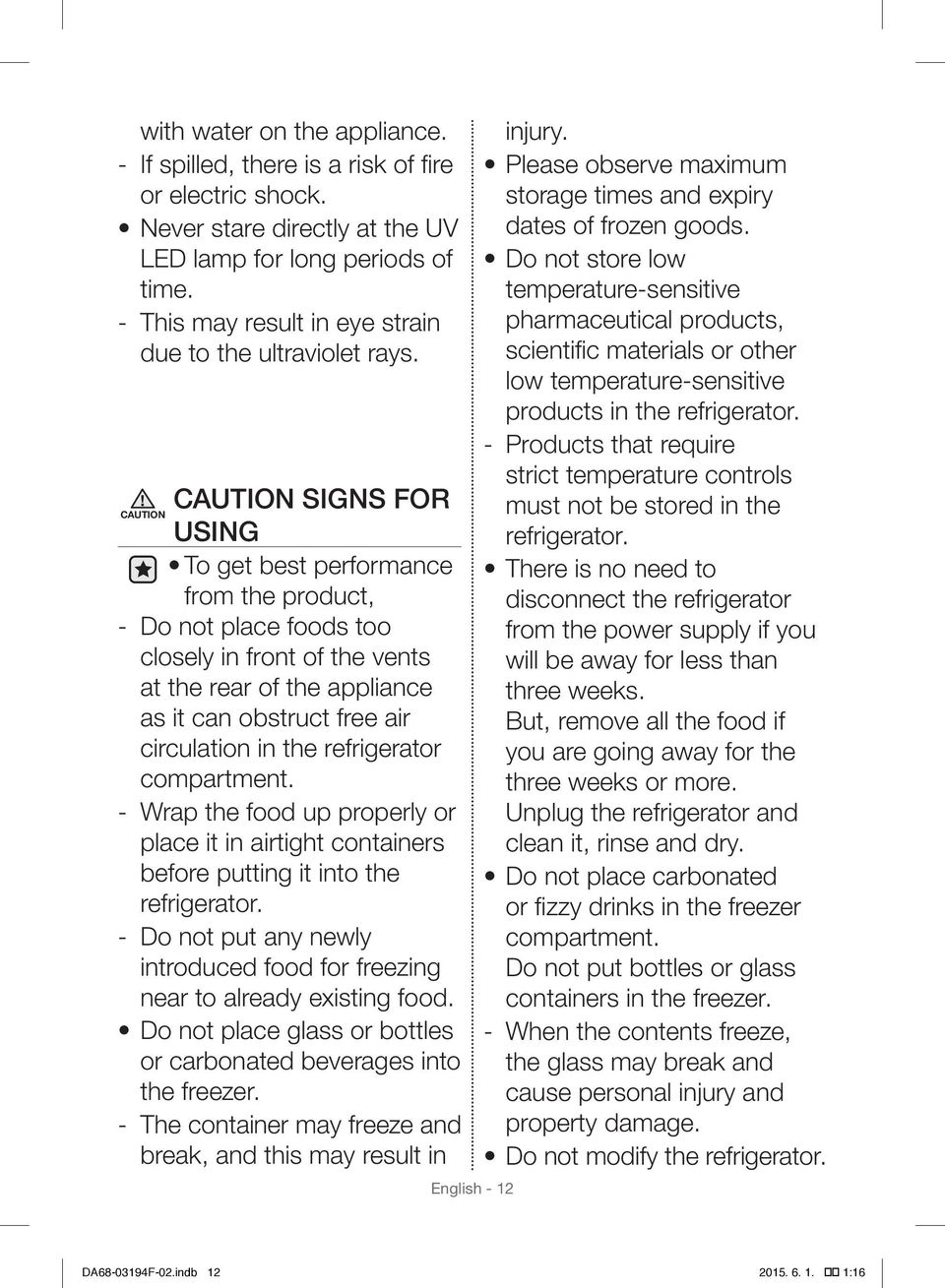 CAUTION SIGNS FOR CAUTION USING To get best performance from the product, Do not place foods too closely in front of the vents at the rear of the appliance as it can obstruct free air circulation in