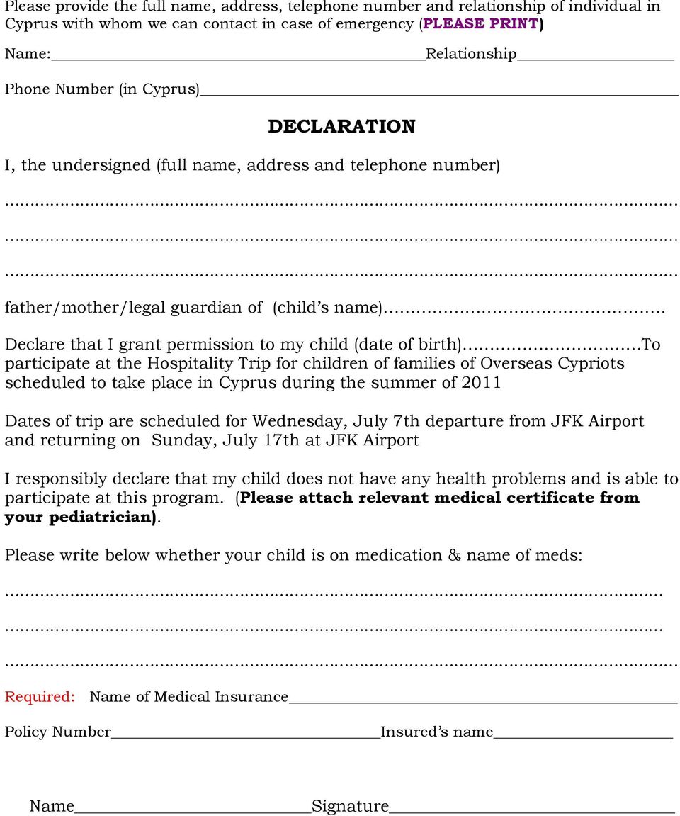 Declare that I grant permission to my child (date of birth) To participate at the Hospitality Trip for children of families of Overseas Cypriots scheduled to take place in Cyprus during the summer of