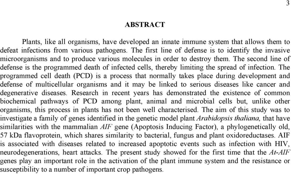 The second line of defense is the programmed death of infected cells, thereby limiting the spread of infection.