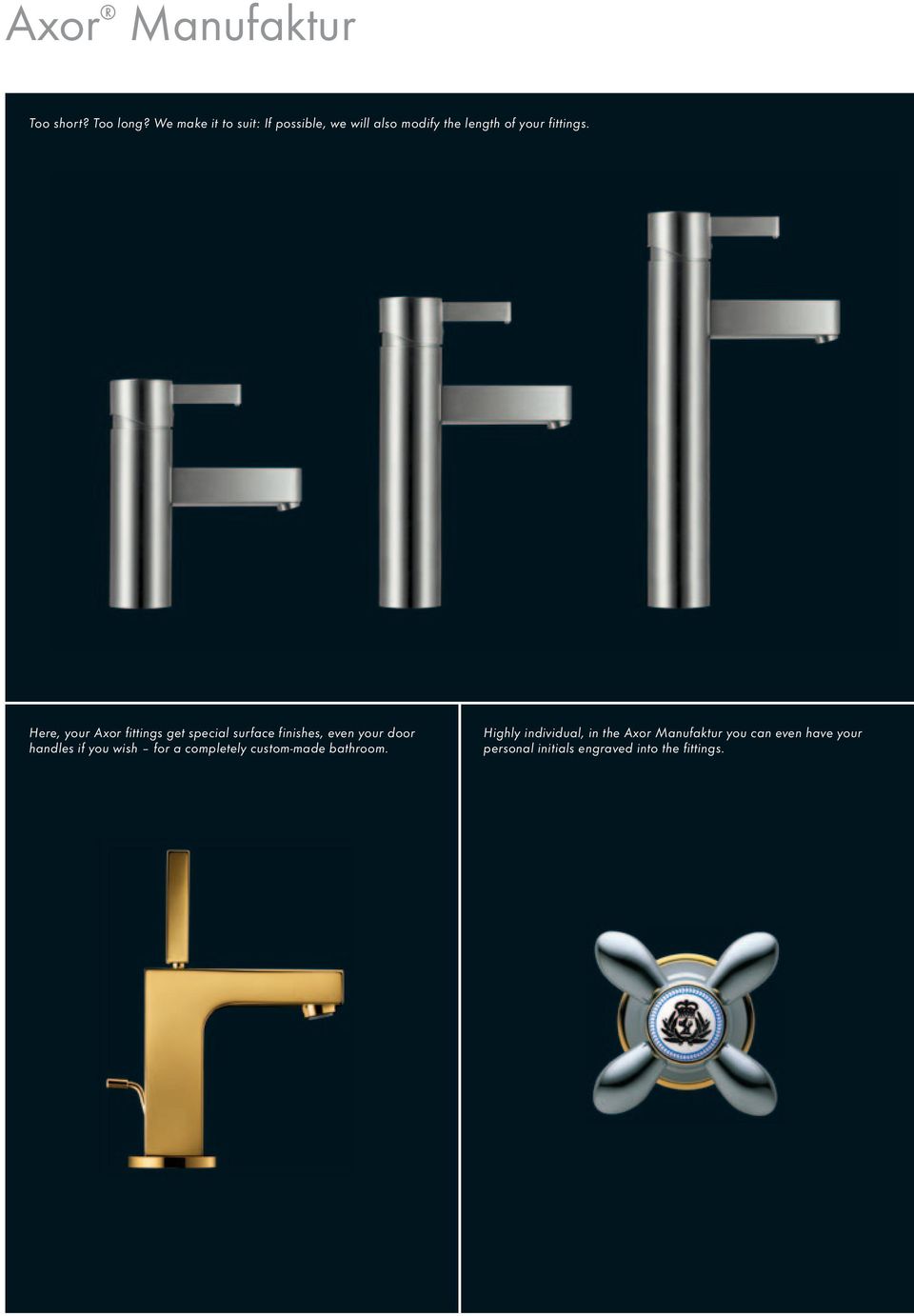 Here, your Axor fittings get special surface finishes, even your door handles if you wish