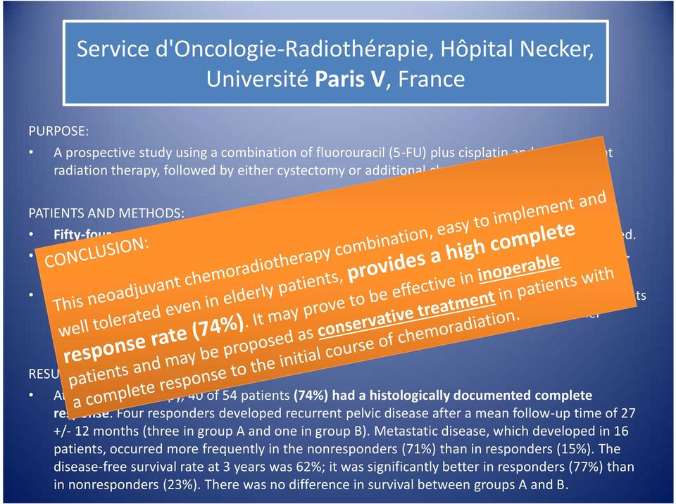 Treatment was begun in all patients by transurethral resection (TUR) and followed by the 5-FUcisplatin combination with concomitant bifractionated split-course radiation therapy.