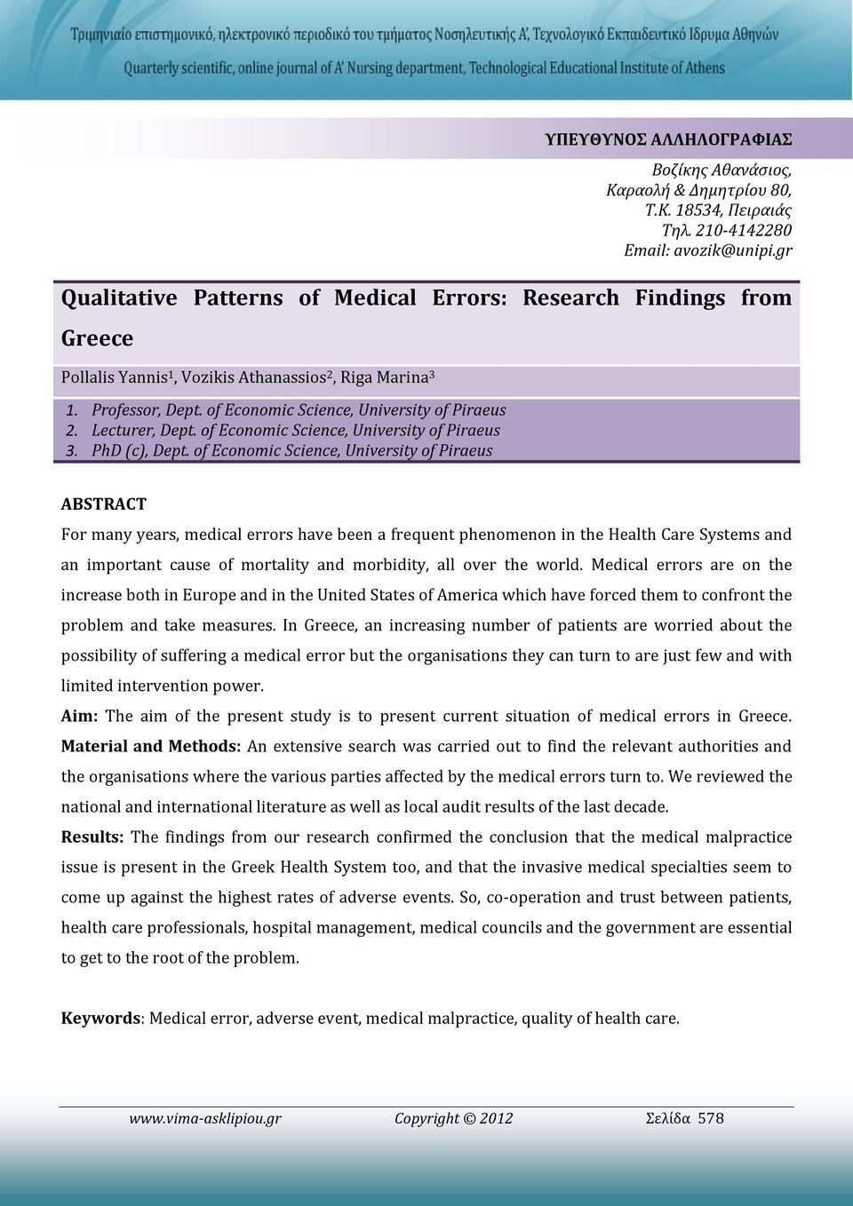 Lecturer, Dept. of Economic Science, University of Piraeus 3. PhD (c), Dept.