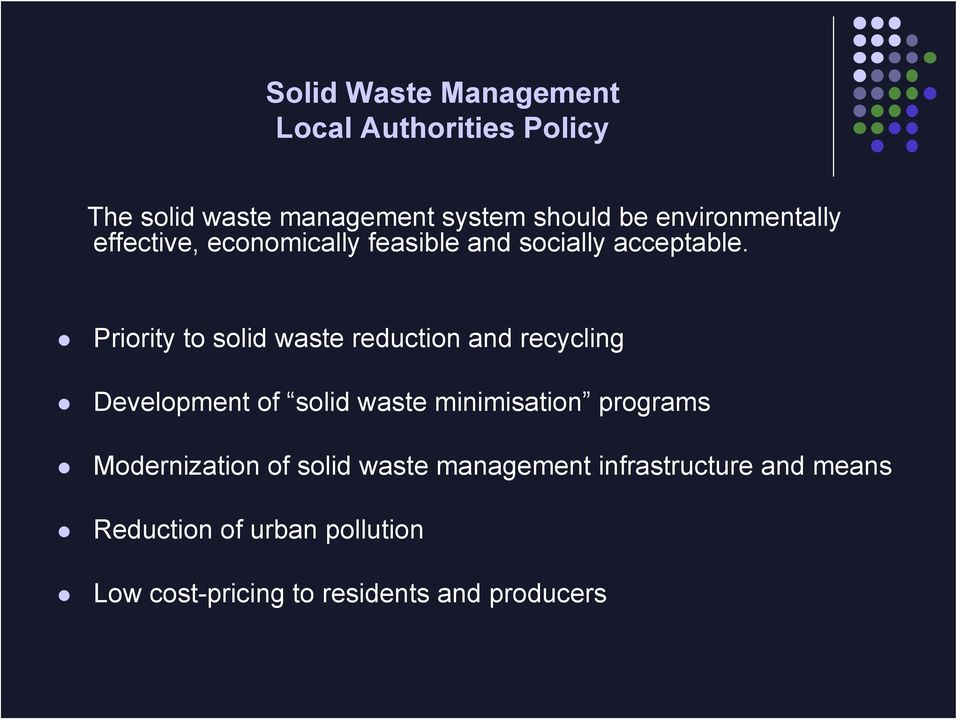 Priority to solid waste reduction and recycling Development of solid waste minimisation programs
