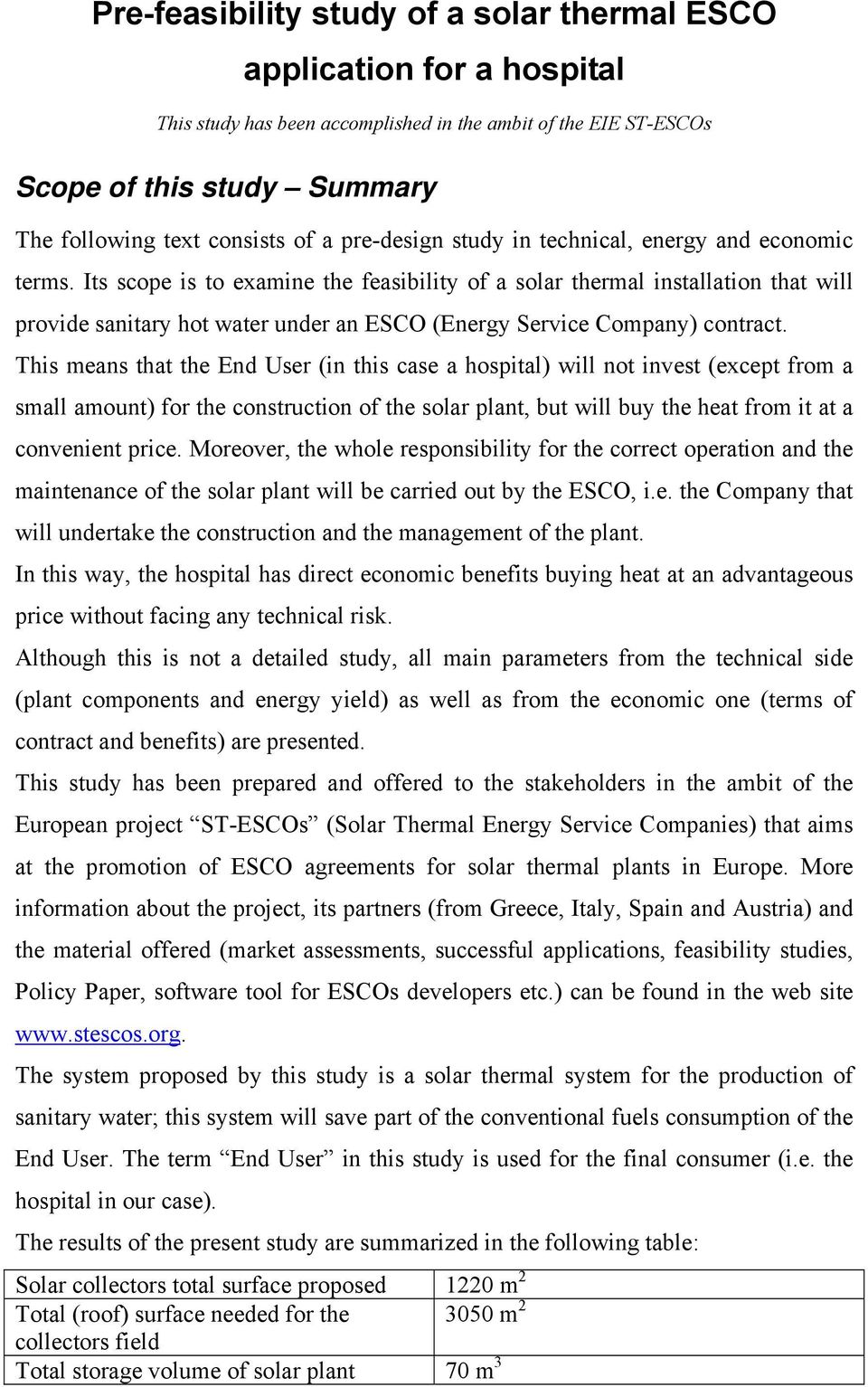Its scope is to examine the feasibility of a solar thermal installation that will provide sanitary hot water under an ESCO (Energy Service Company) contract.