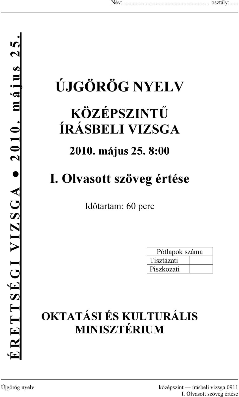 Olvasott szöveg értése Időtartam: 60 perc Pótlapok száma Tisztázati