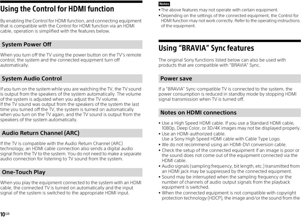 Depending on the settings of the connected equipment, the Control for HDMI function may not work correctly. Refer to the operating instructions of the equipment.