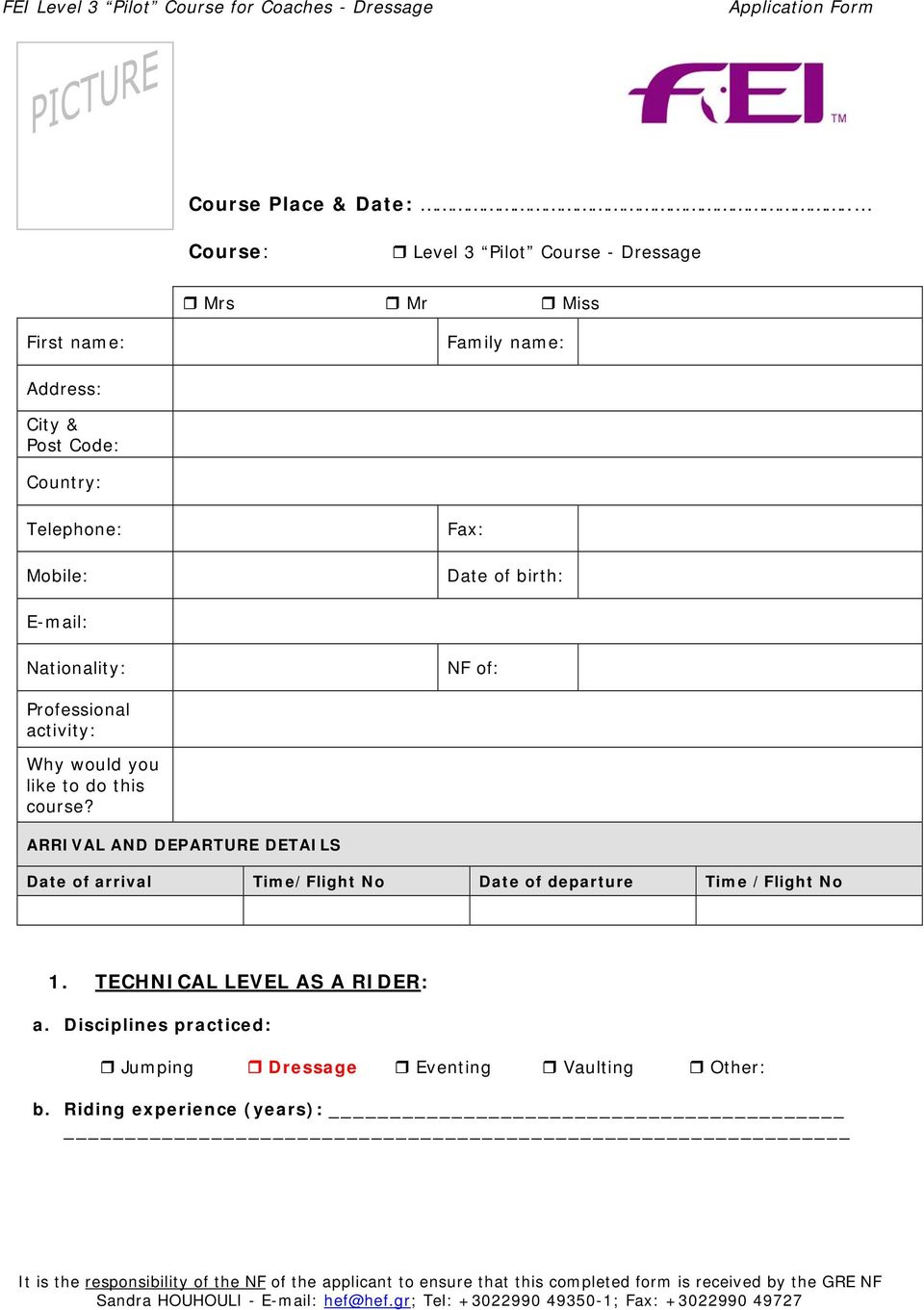 Professional activity: Why would you like to do this course? ARRIVAL AND DEPARTURE DETAILS Date of arrival Time/Flight No Date of departure Time /Flight No 1.