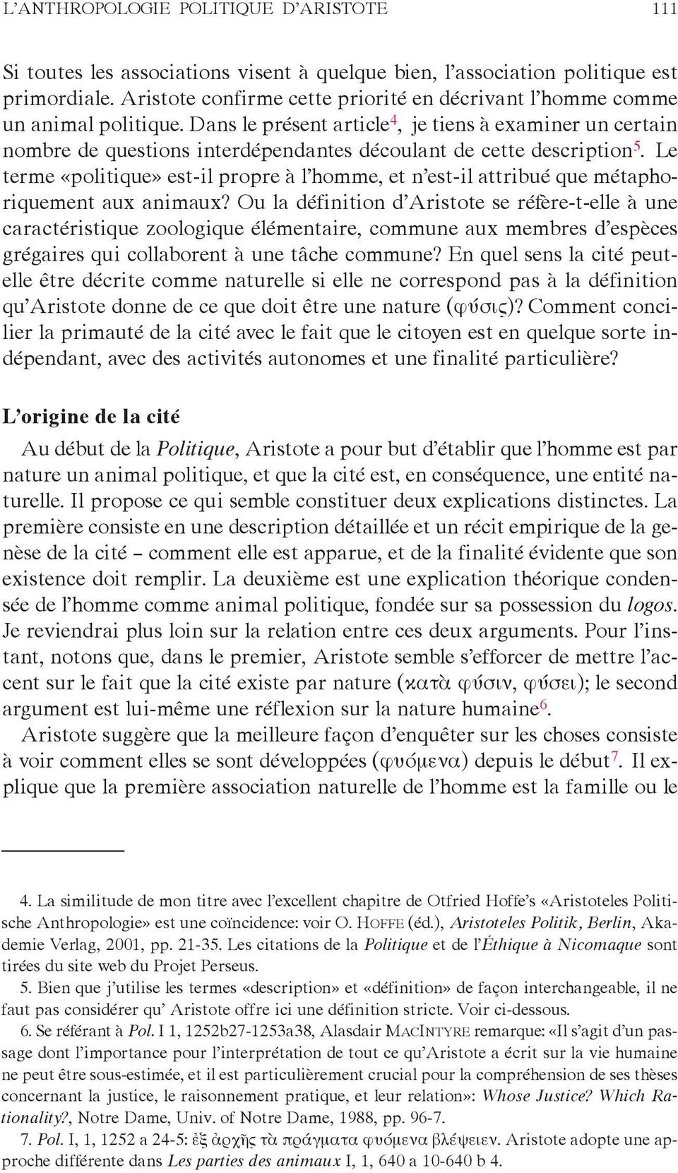 Dans le présent article 4, je tiens à examiner un certain nombre de questions interdépendantes découlant de cette description 5.