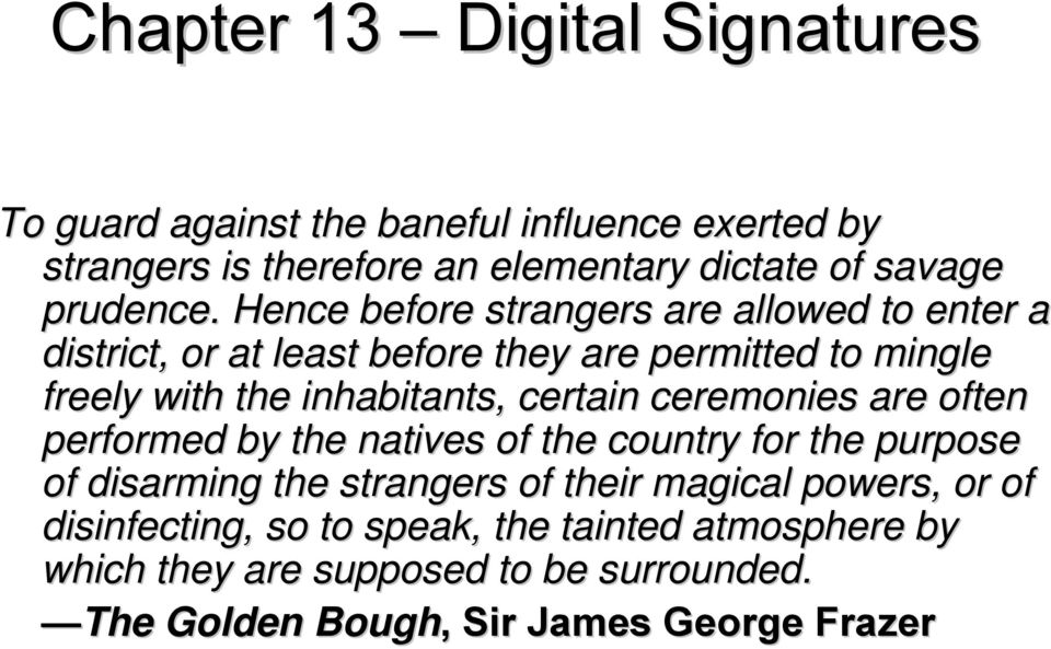 Hence before strangers are allowed to enter a district, or at least before they are permitted to mingle freely with the inhabitants,