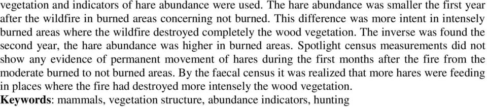The inverse was found the second year, the hare abundance was higher in burned areas.