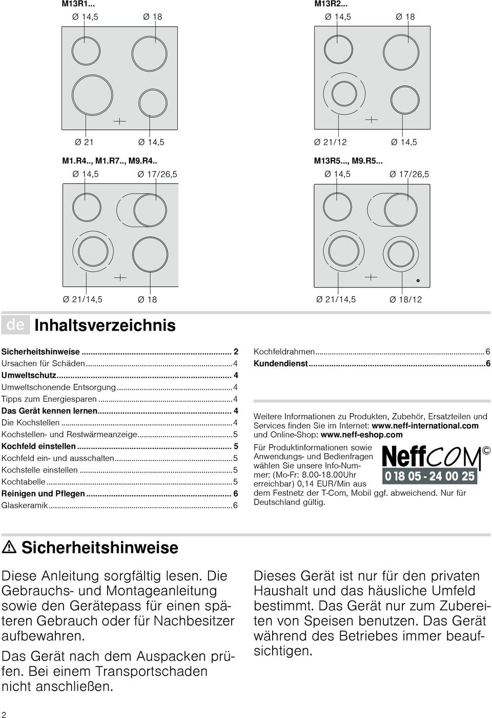 ..6 Kochfeldrahmen... 6 Kundendienst...6 Produktinfo Weitere Informationen zu Produkten, Zubehör, Ersatzteilen und Services finden Sie im Internet: www.neffinternational.com und OnlineShop: www.