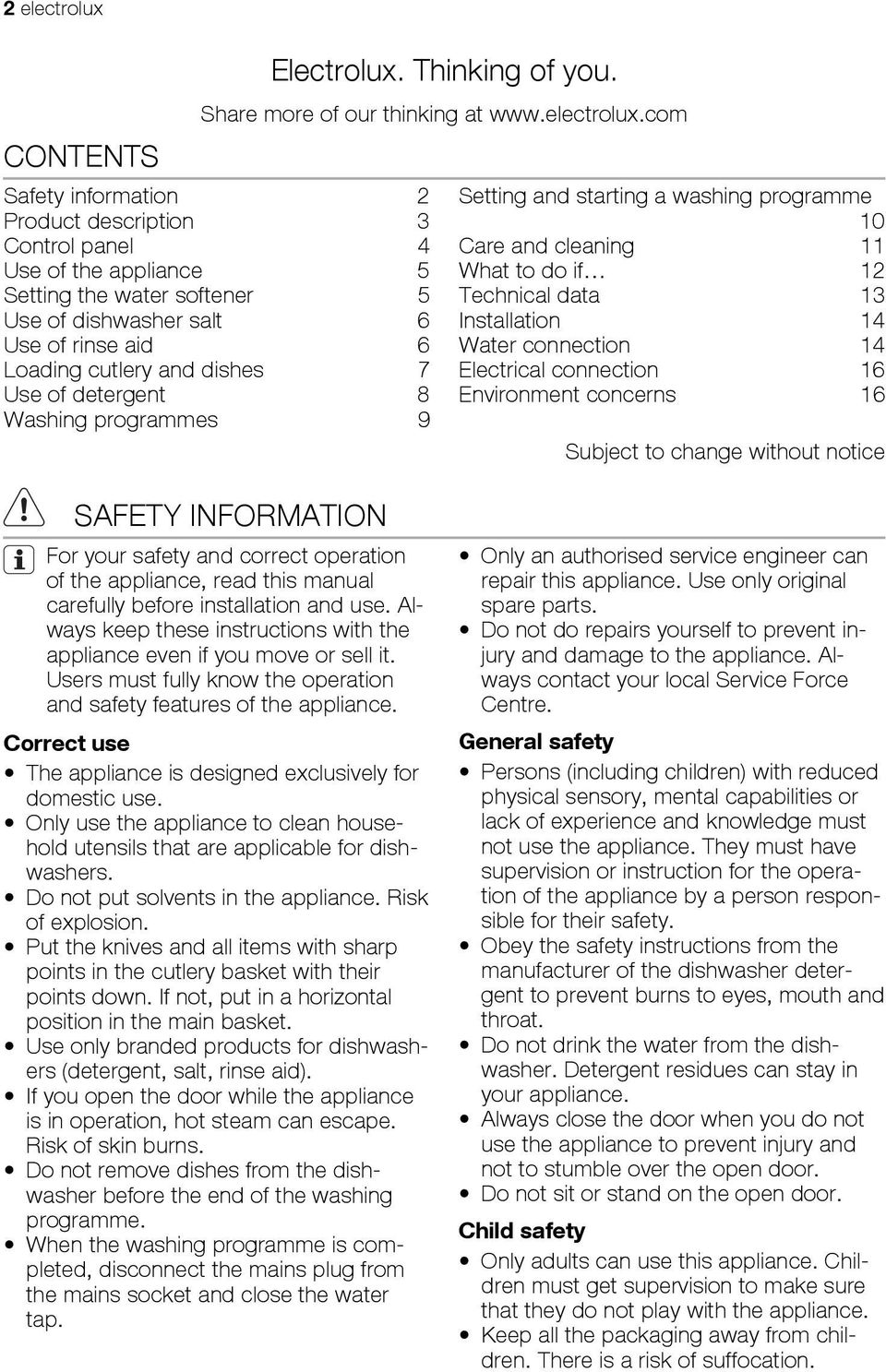 com Safety information 2 Product description 3 Control panel 4 Use of the appliance 5 Setting the water softener 5 Use of dishwasher salt 6 Use of rinse aid 6 Loading cutlery and dishes 7 Use of