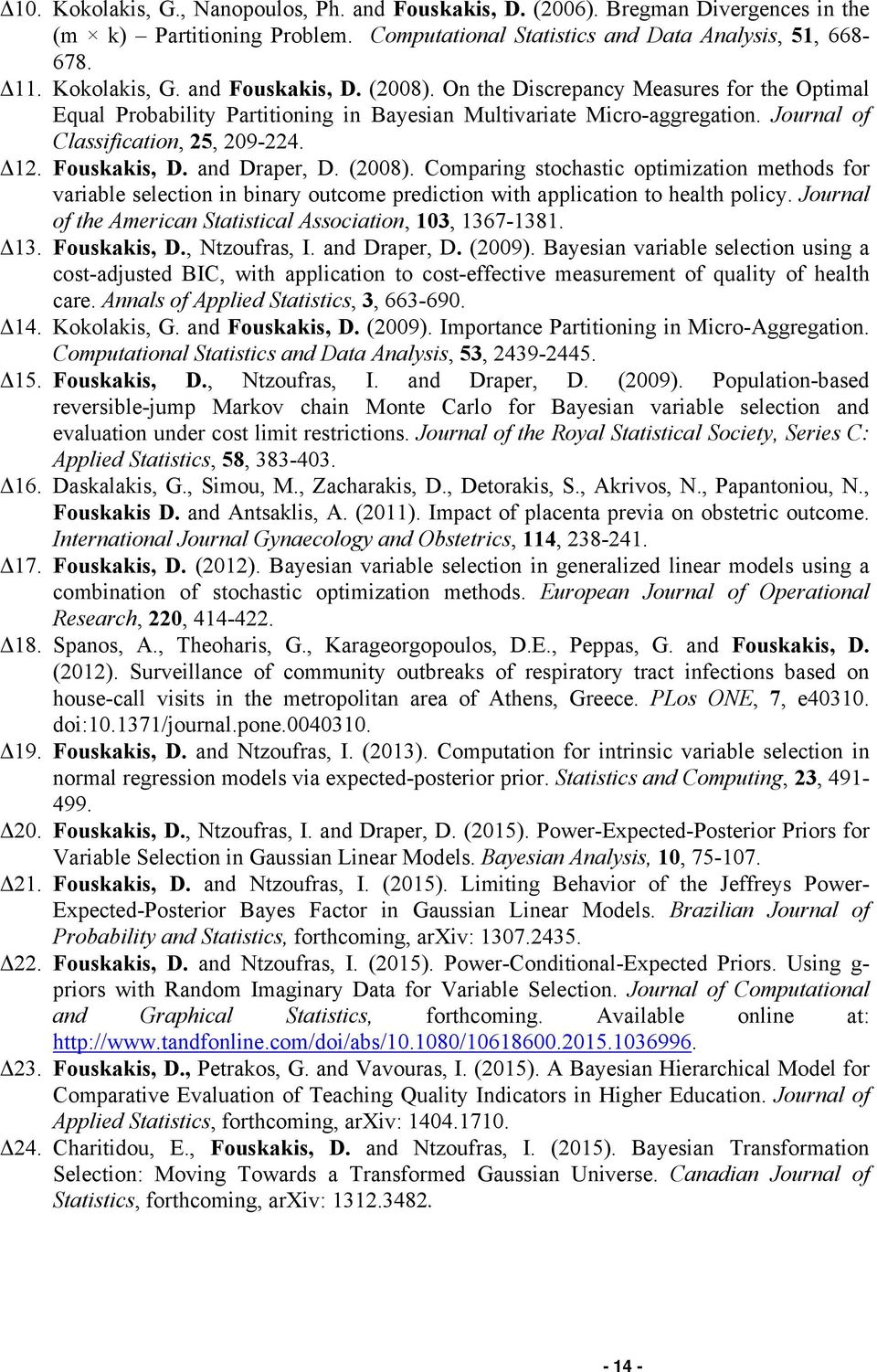 Comparing stochastic optimization methods for variable selection in binary outcome prediction with application to health policy. Journal of the American Statistical Association, 103, 1367-1381. Δ13.