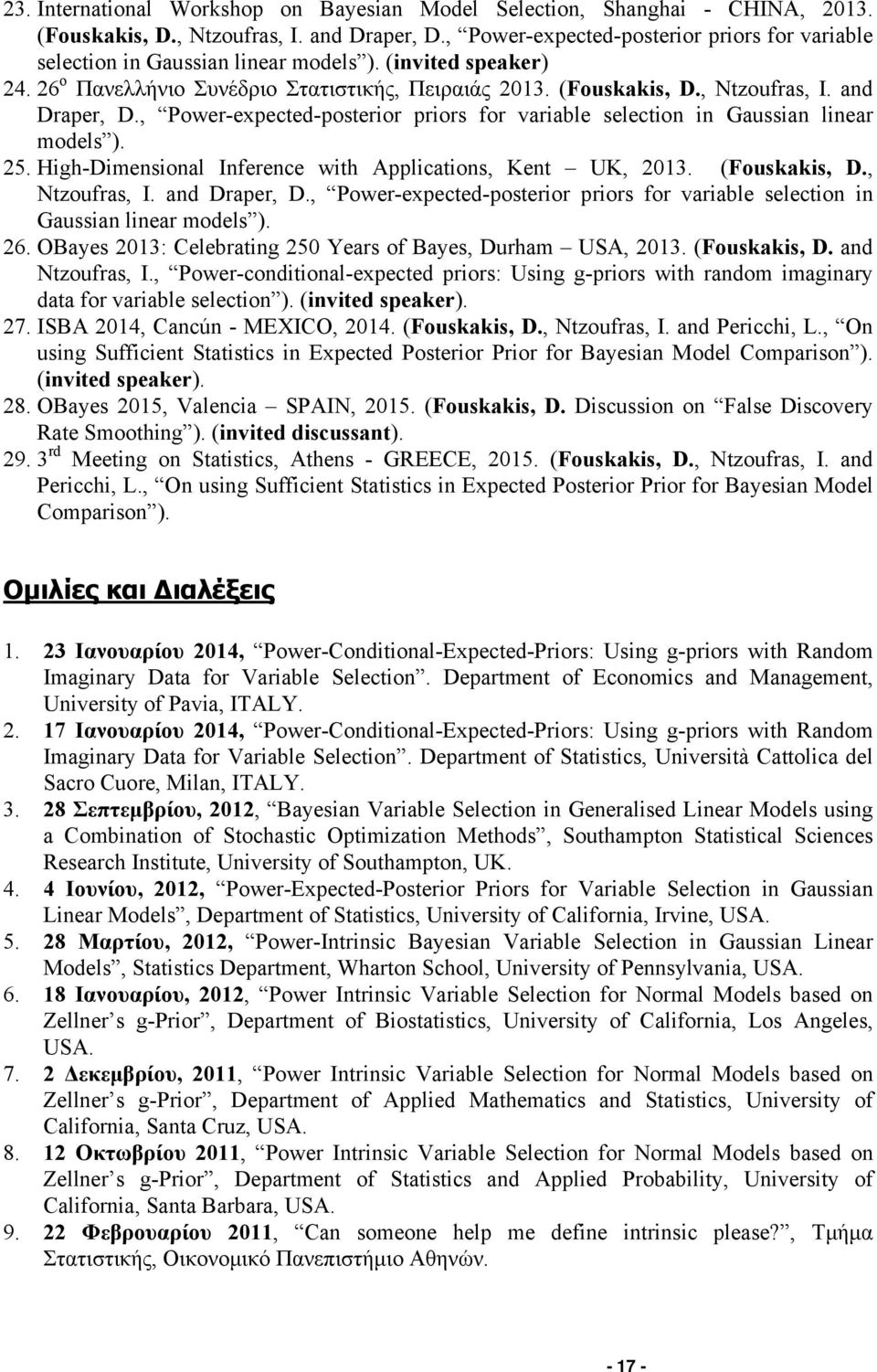 and Draper, D., Power-expected-posterior priors for variable selection in Gaussian linear models ). 25. High-Dimensional Inference with Applications, Kent UK, 2013. (Fouskakis, D., Ntzoufras, I.