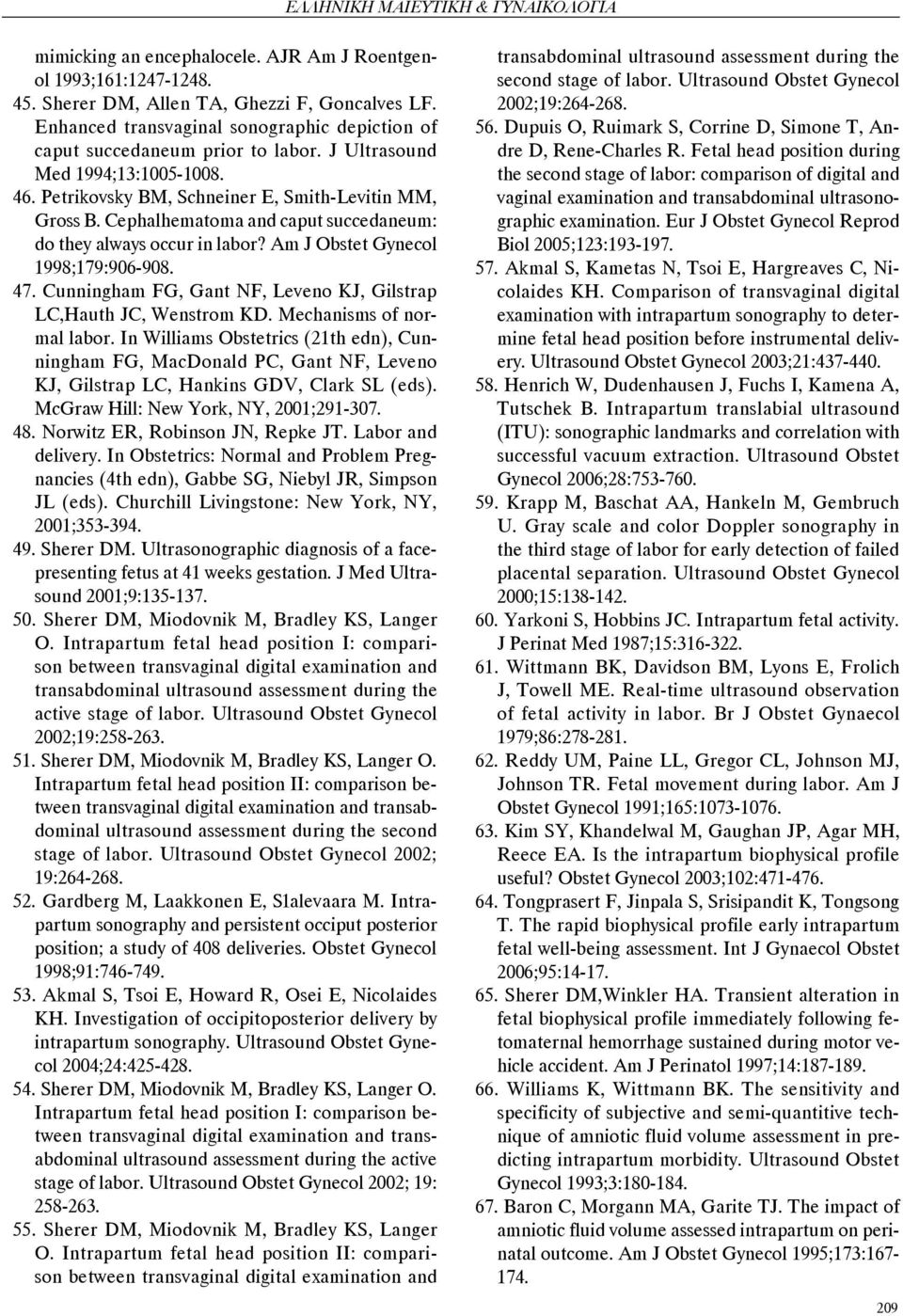 Am J Obstet Gynecol 1998;179:906-908. 47. Cunningham FG, Gant NF, Leveno KJ, Gilstrap LC,Hauth JC, Wenstrom KD. Mechanisms of normal labor.